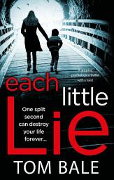 Icon image Each Little Lie: A gripping psychological thriller with a heart-stopping twist