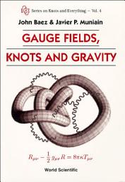 Icon image Gauge Fields, Knots And Gravity