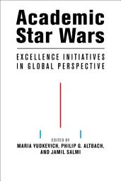 Icon image Academic Star Wars: Excellence Initiatives in Global Perspective