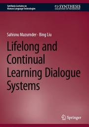 Icon image Lifelong and Continual Learning Dialogue Systems