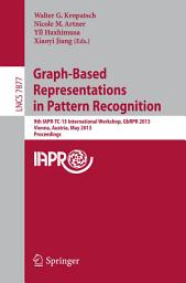 Icon image Graph-Based Representations in Pattern Recognition: 9th IAPR-TC-15 International Workshop, GbRPR 2013, Vienna, Austria, May 15-17, 2013, Proceedings