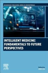 Icon image Intelligent Medicine: Fundamentals to Future Perspectives