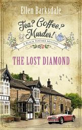 Icon image Tea? Coffee? Murder! - The Lost Diamond: A Black Feather Mystery