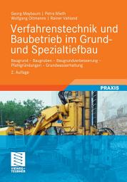 Icon image Verfahrenstechnik und Baubetrieb im Grund- und Spezialtiefbau: Baugrund - Baugruben - Baugrundverbesserung - Pfahlgründungen - Grundwasserhaltung, Ausgabe 2