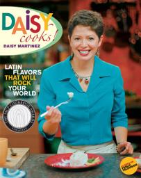 Icon image Daisy Cooks!: Latin Flavors That Will Rock Your World