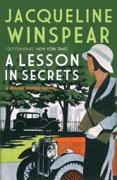 Icon image A Lesson in Secrets: Sleuth Maisie faces subterfuge and the legacy of the Great War