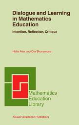 Icon image Dialogue and Learning in Mathematics Education: Intention, Reflection, Critique