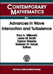 Icon image Advances in Wave Interaction and Turbulence: Proceedings of an AMS-IMS-SIAM Joint Summer Research Conference on Dispersive Wave Turbulence, Mount Holyoke College, South Hadley, MA, June 11-15, 2000