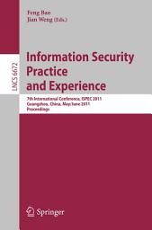 Icon image Information Security Practice and Experience: 7th International Conference, ISPEC 2011, Guangzhou, China, May 30-June 1, 2011, Proceedings