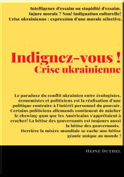 Icon image Indignez-vous !: Crise ukrainienne : expression d'une morale sélective.