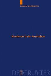 Icon image Klonieren beim Menschen: Analyse des Methodenspektrums und internationaler Vergleich der ethischen Bewertungskriterien