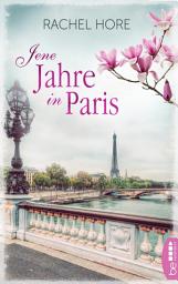 Icon image Jene Jahre in Paris: Ein atmosphärischer Roman über eine Familie, die vom Krieg zerrissen wird