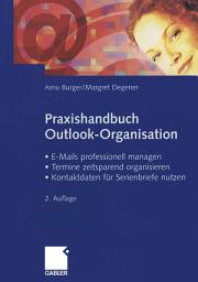 Icon image Praxishandbuch Outlook-Organisation: • E-Mails professionell managen • Termine zeitsparend organisieren • Kontaktdaten für Serienbriefe nutzen, Ausgabe 2