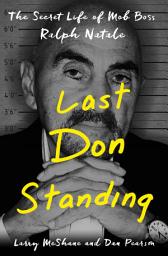 Icon image Last Don Standing: The Secret Life of Mob Boss Ralph Natale