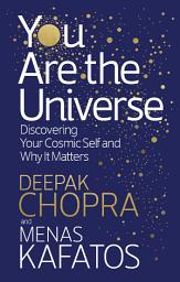 Icon image You Are the Universe: Discovering Your Cosmic Self and Why It Matters