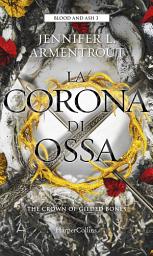 Icon image La corona di ossa. Blood & ash 3: Blood and Ash 3