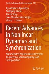 Icon image Recent Advances in Nonlinear Dynamics and Synchronization: With Selected Applications in Electrical Engineering, Neurocomputing, and Transportation