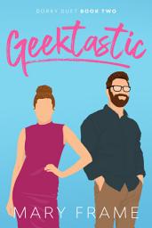 Icon image Geektastic: A Geeky Romantic Comedy