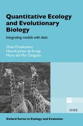 Icon image Quantitative Ecology and Evolutionary Biology: Integrating models with data