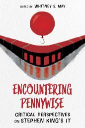 Icon image Encountering Pennywise: Critical Perspectives on Stephen King’s IT