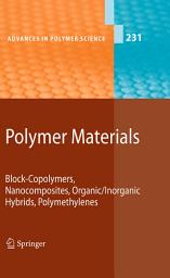 Icon image Polymer Materials: Block-Copolymers, Nanocomposites, Organic/Inorganic Hybrids, Polymethylenes