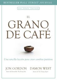 Icon image El grano de café: Una sencilla lección para crear cambios positivos