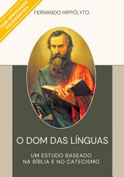 Icon image O Dom das Linguas: Um estudo baseado na Bíblia e no Catecismo