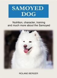 Icon image Samoyed dog: Nutrition, character, training and much more about the Samoyed