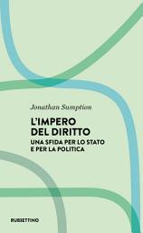 Icon image L’impero del diritto: Una sfida per lo Stato e per la politica