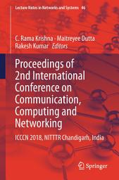 Icon image Proceedings of 2nd International Conference on Communication, Computing and Networking: ICCCN 2018, NITTTR Chandigarh, India