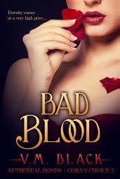 Icon image Bad Blood: Cora's Choice Billionaire Vampire Romance #3