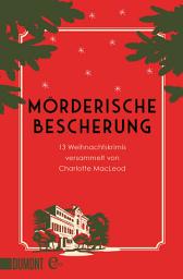 Icon image Mörderische Bescherung: 13 Weihnachtskrimis versammelt von Charlotte MacLeod