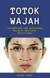 Icon image Totok Wajah: Kecantikan dan Kesehatan Melalui Refleksi Tradisional