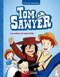 Icon image Tom Sawyer T1, Les enfants de tante Polly: Je lis les classiques