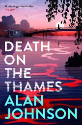 Icon image Death on the Thames: the unmissable new murder mystery from the award-winning writer and former MP