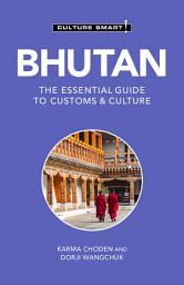 Icon image Bhutan - Culture Smart!: The Essential Guide to Customs & Culture, Edition 2