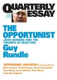 Icon image Quarterly Essay 3 The Opportunist: John Howard and the Triumph of Reaction