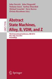 Icon image Abstract State Machines, Alloy, B, VDM, and Z: Third International Conference, ABZ 2012, Pisa, Italy, June 18-21, 2012. Proceedings