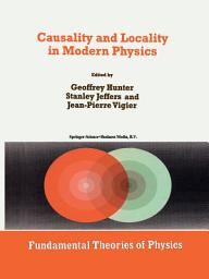 Icon image Causality and Locality in Modern Physics: Proceedings of a Symposium in honour of Jean-Pierre Vigier