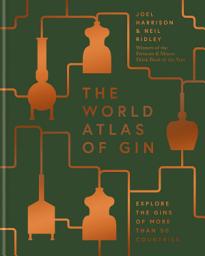 Icon image The World Atlas of Gin: Explore the gins of more than 50 countries