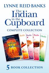 Icon image The Indian in the Cupboard Complete Collection (The Indian in the Cupboard; Return of the Indian; Secret of the Indian; The Mystery of the Cupboard; Key to the Indian)