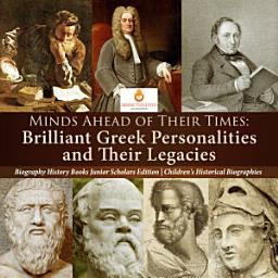 Icon image Minds Ahead of Their Times : Brilliant Greek Personalities and Their Legacies | Biography History Books Junior Scholars Edition | Children's Historical Biographies