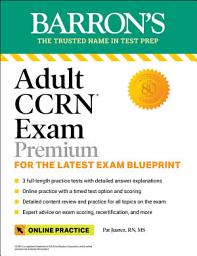 Icon image Adult CCRN Exam Premium: Study Guide for the Latest Exam Blueprint, Includes 3 Practice Tests, Comprehensive Review, and Online Study Prep