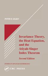 Icon image Invariance Theory: The Heat Equation and the Atiyah-Singer Index Theorem