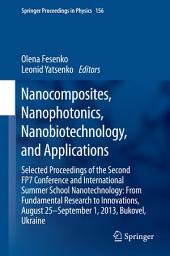 Icon image Nanocomposites, Nanophotonics, Nanobiotechnology, and Applications: Selected Proceedings of the Second FP7 Conference and International Summer School Nanotechnology: From Fundamental Research to Innovations, August 25-September 1, 2013, Bukovel, Ukraine