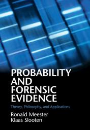 Icon image Probability and Forensic Evidence: Theory, Philosophy, and Applications