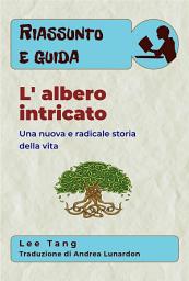 Icon image Riassunto E Guida - L' Albero Intricato: Una Nuova E Radicale Storia Della Vita