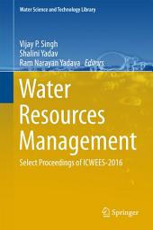 Icon image Water Resources Management: Select Proceedings of ICWEES-2016