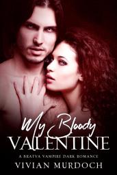 Icon image My Bloody Valentine: A Bratva Vampire Dark Romance