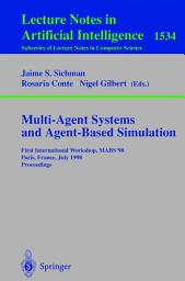 Icon image Multi-Agent Systems and Agent-Based Simulation: First International Workshop, MABS '98, Paris, France, July 4-6, 1998, Proceedings